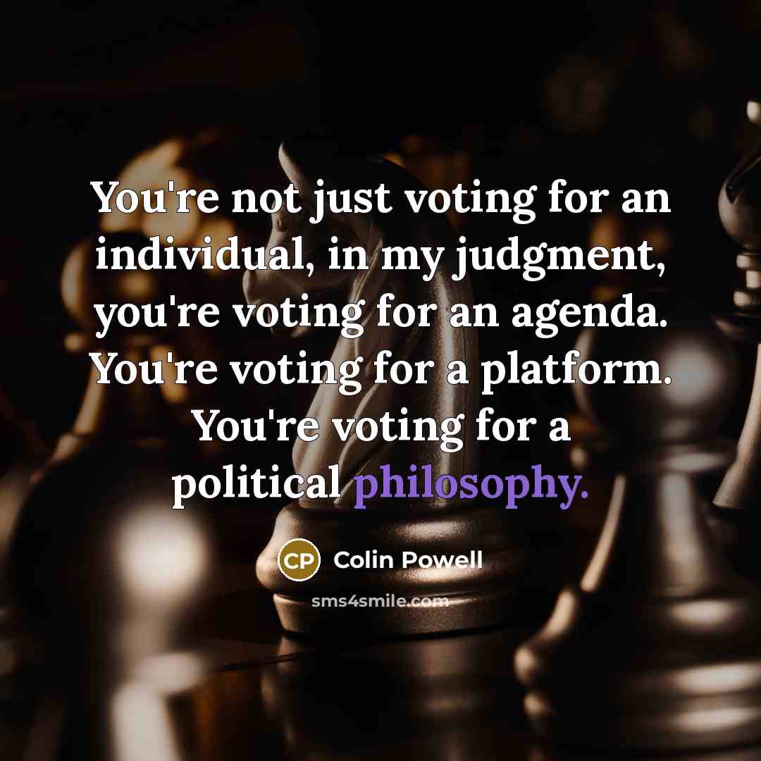 “You're not just voting for an individual, in my judgment,…” quote by Colin Powell