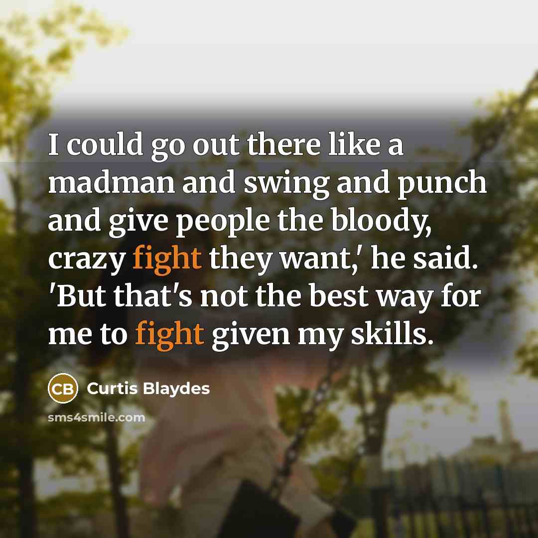 “I could go out there like a madman and swing…” quote by Curtis Blaydes