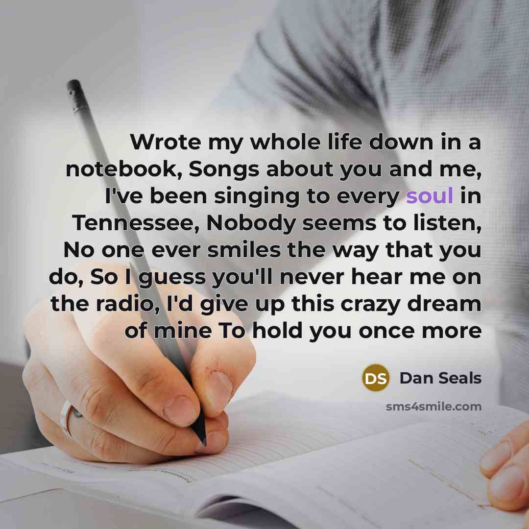 “Wrote my whole life down in a notebook, Songs about…” quote by Dan Seals