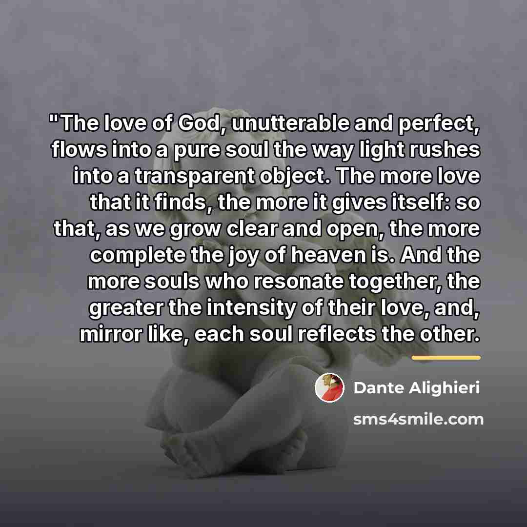 “"The love of God, unutterable and perfect, flows into a…” quote by Dante Alighieri