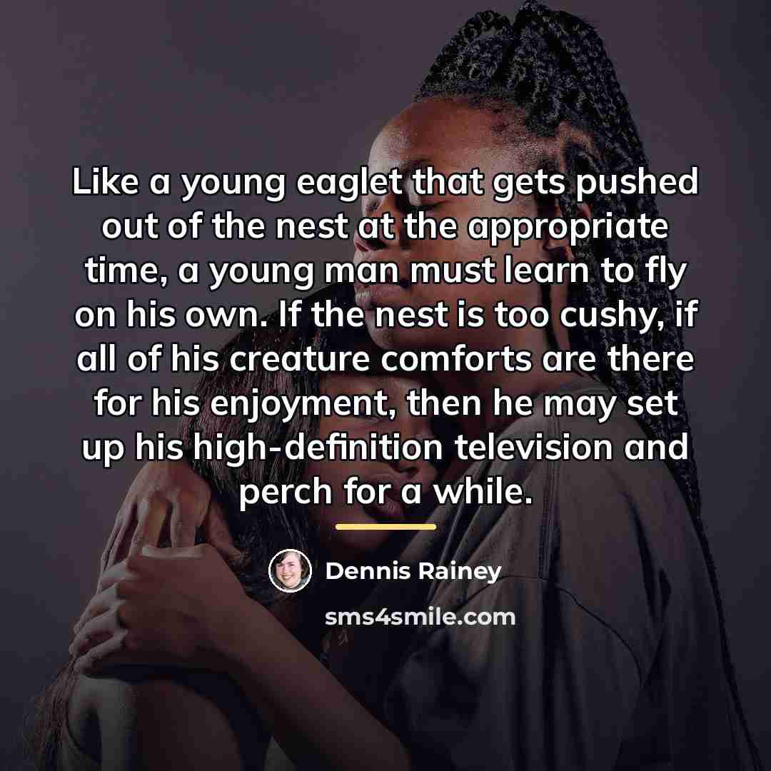 “Like a young eaglet that gets pushed out of the…” quote by Dennis Rainey