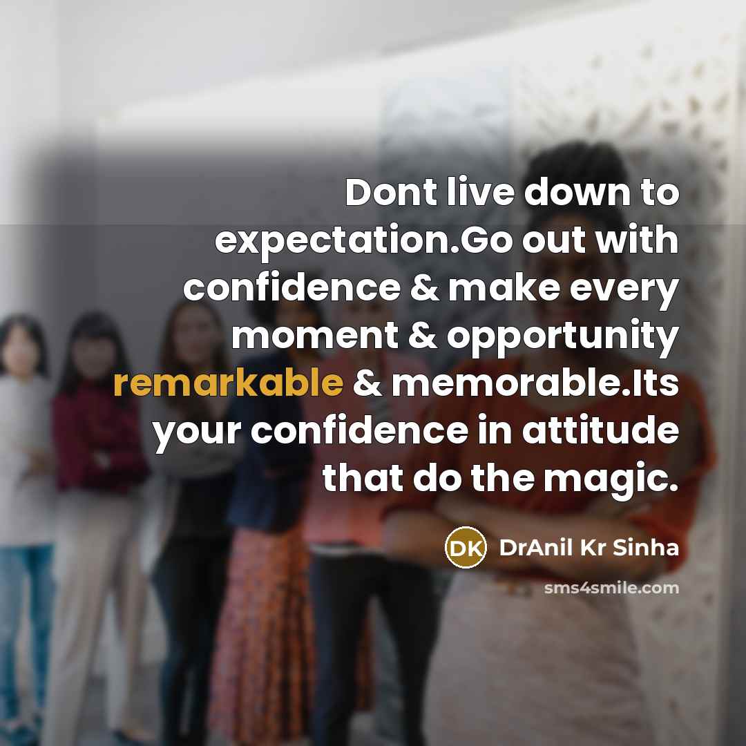“Dont live down to expectation.Go out with confidence & make…” quote by DrAnil Kr Sinha