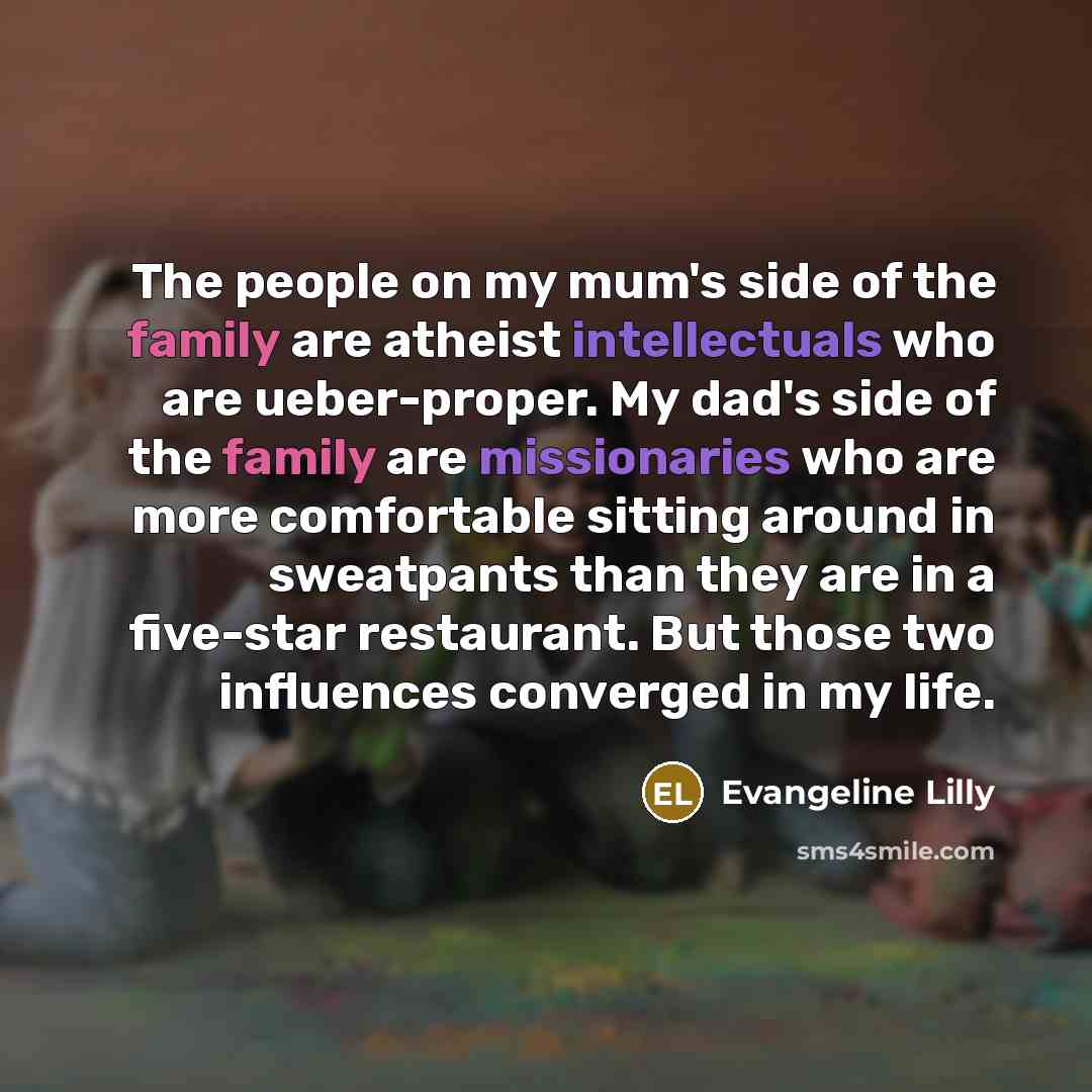 “The people on my mum's side of the family are…” quote by Evangeline Lilly