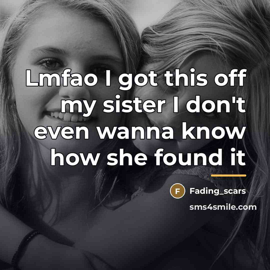 “Lmfao I got this off my sister I don't even…” quote by Fading_scars