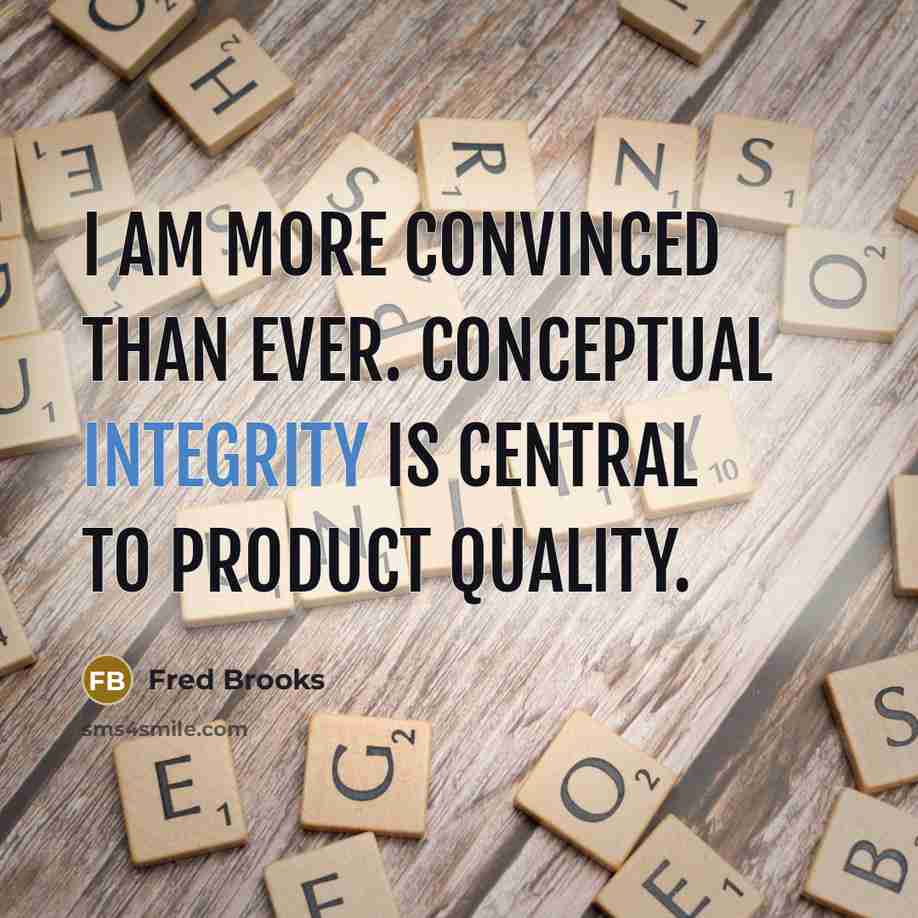 “I am more convinced than ever. Conceptual integrity is central…” quote by Fred Brooks