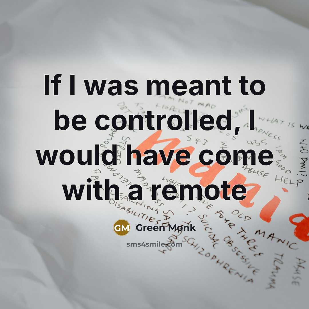“If I was meant to be controlled, I would have…” quote by Green Monk