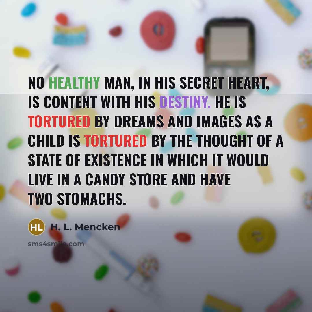 “No healthy man, in his secret heart, is content with…” quote by H. L. Mencken