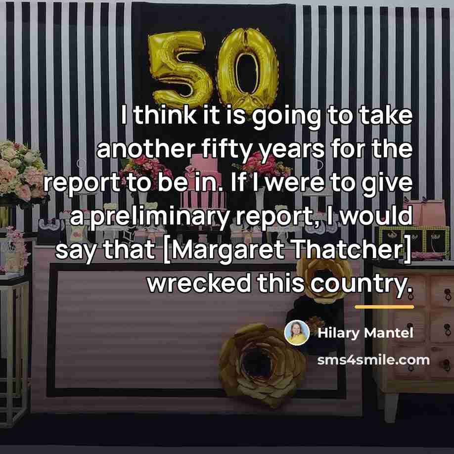 “I think it is going to take another fifty years…” quote by Hilary Mantel