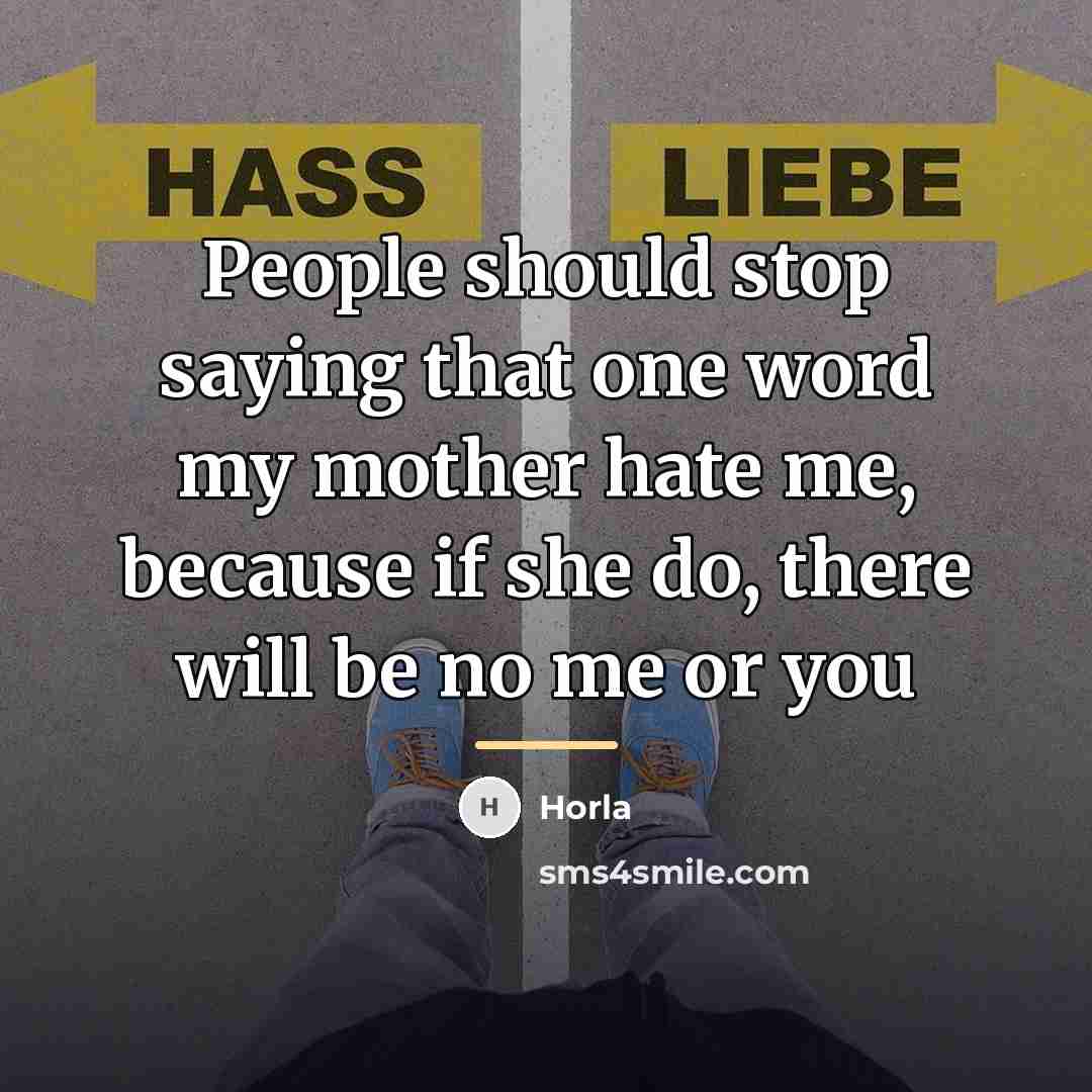 “People should stop saying that one word my mother hate…” quote by Horla