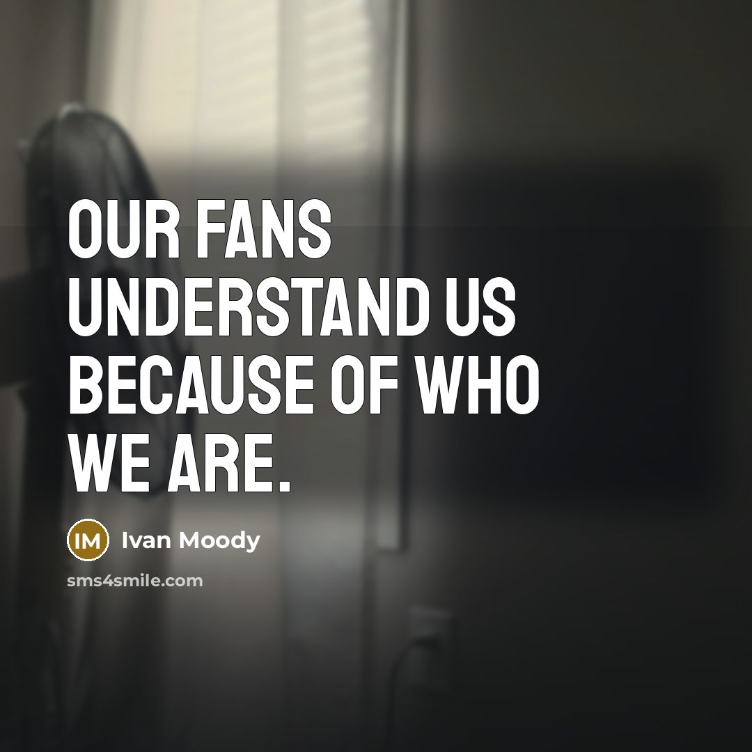 “Our fans understand us because of who we are.…” quote by Ivan Moody