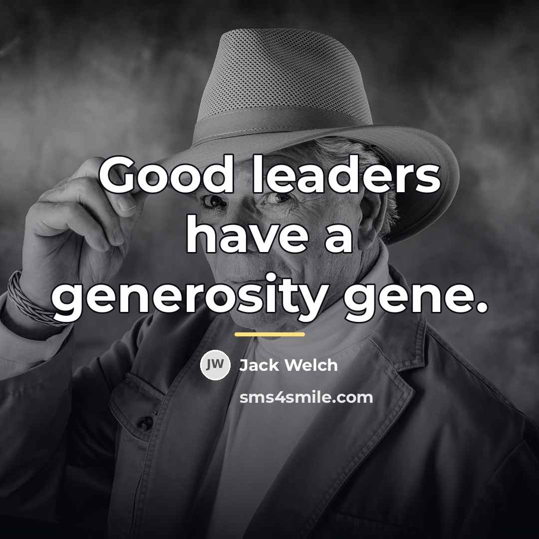“Good leaders have a generosity gene.…” quote by Jack Welch