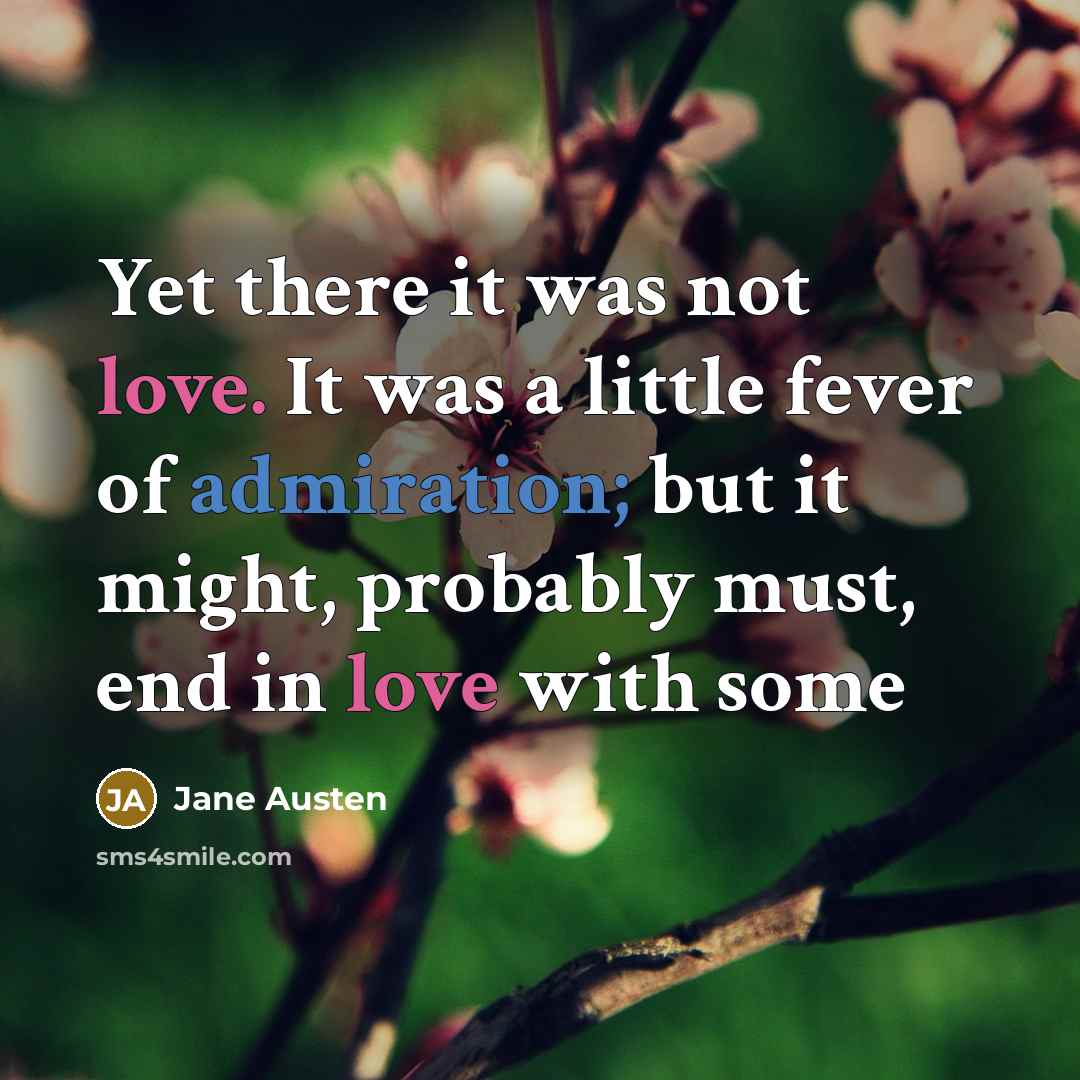“Yet there it was not love. It was a little…” quote by Jane Austen