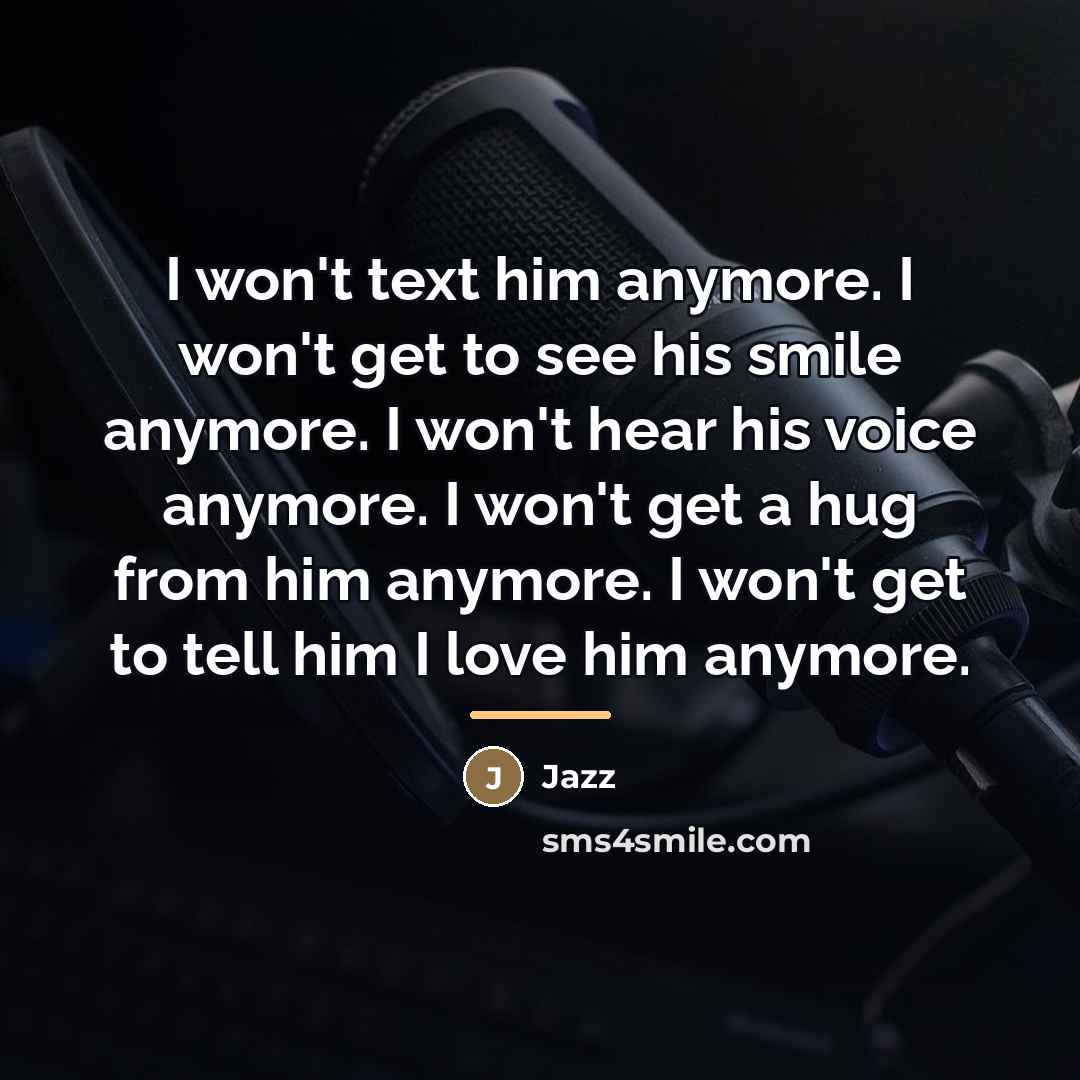 “I won't text him anymore. I won't get to see…” quote by Jazz