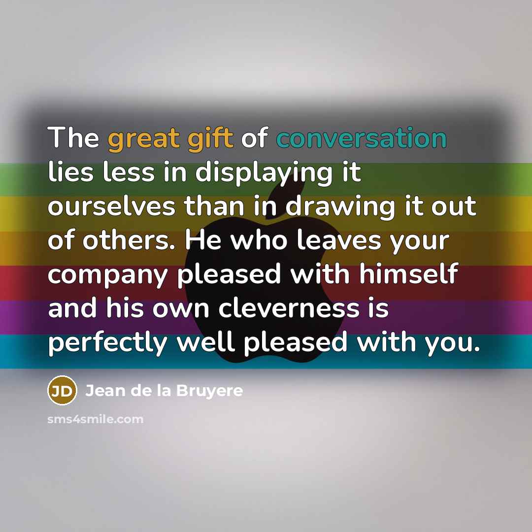 “The great gift of conversation lies less in displaying it…” quote by Jean de la Bruyere