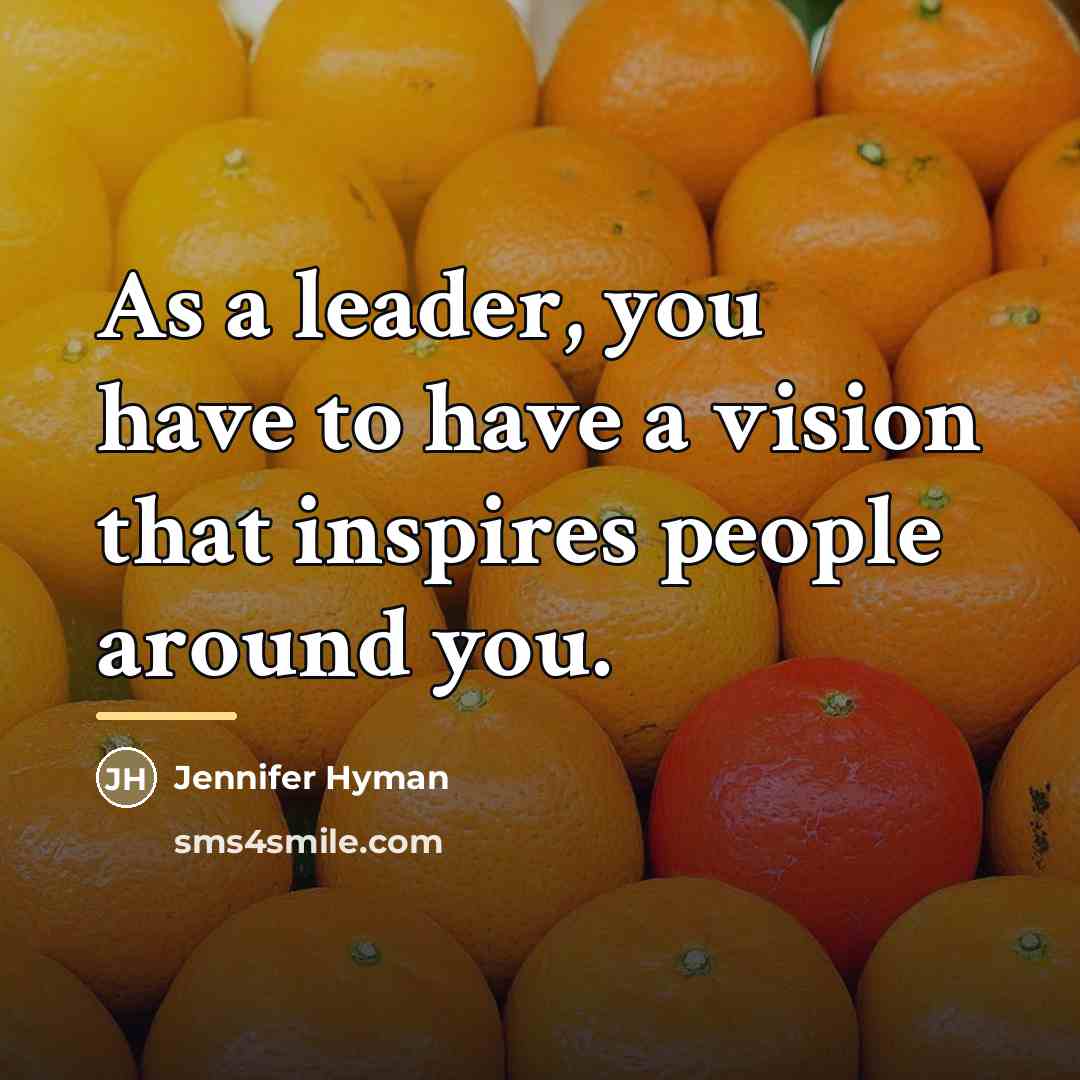 “As a leader, you have to have a vision that…” quote by Jennifer Hyman