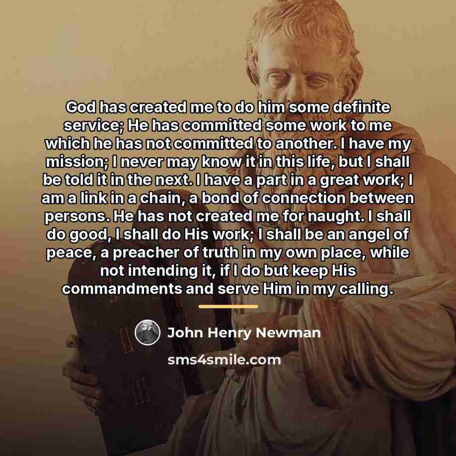 “God has created me to do him some definite service;…” quote by John Henry Newman