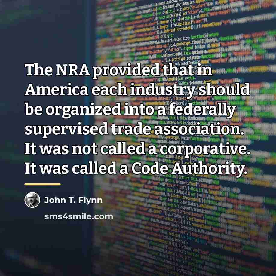 “The NRA provided that in America each industry should be…” quote by John T. Flynn