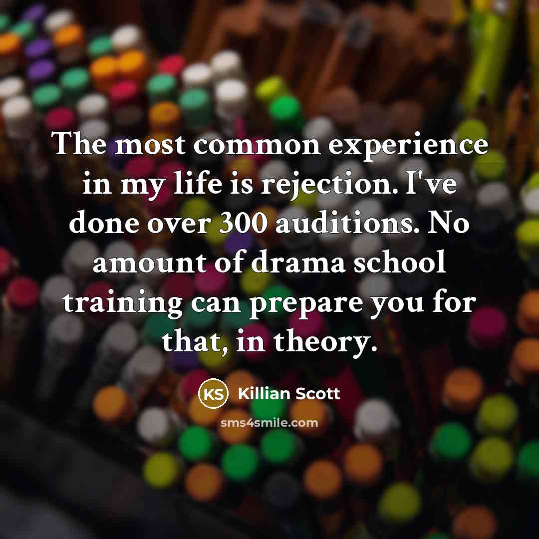 “The most common experience in my life is rejection. I've…” quote by Killian Scott