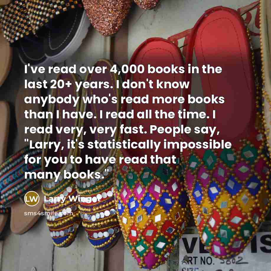 “I've read over 4,000 books in the last 20+ years.…” quote by Larry Winget