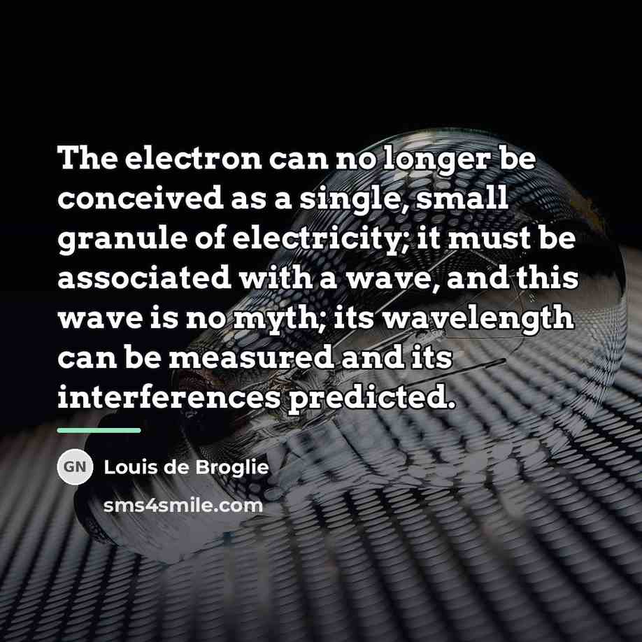 “The electron can no longer be conceived as a single,…” quote by Louis de Broglie