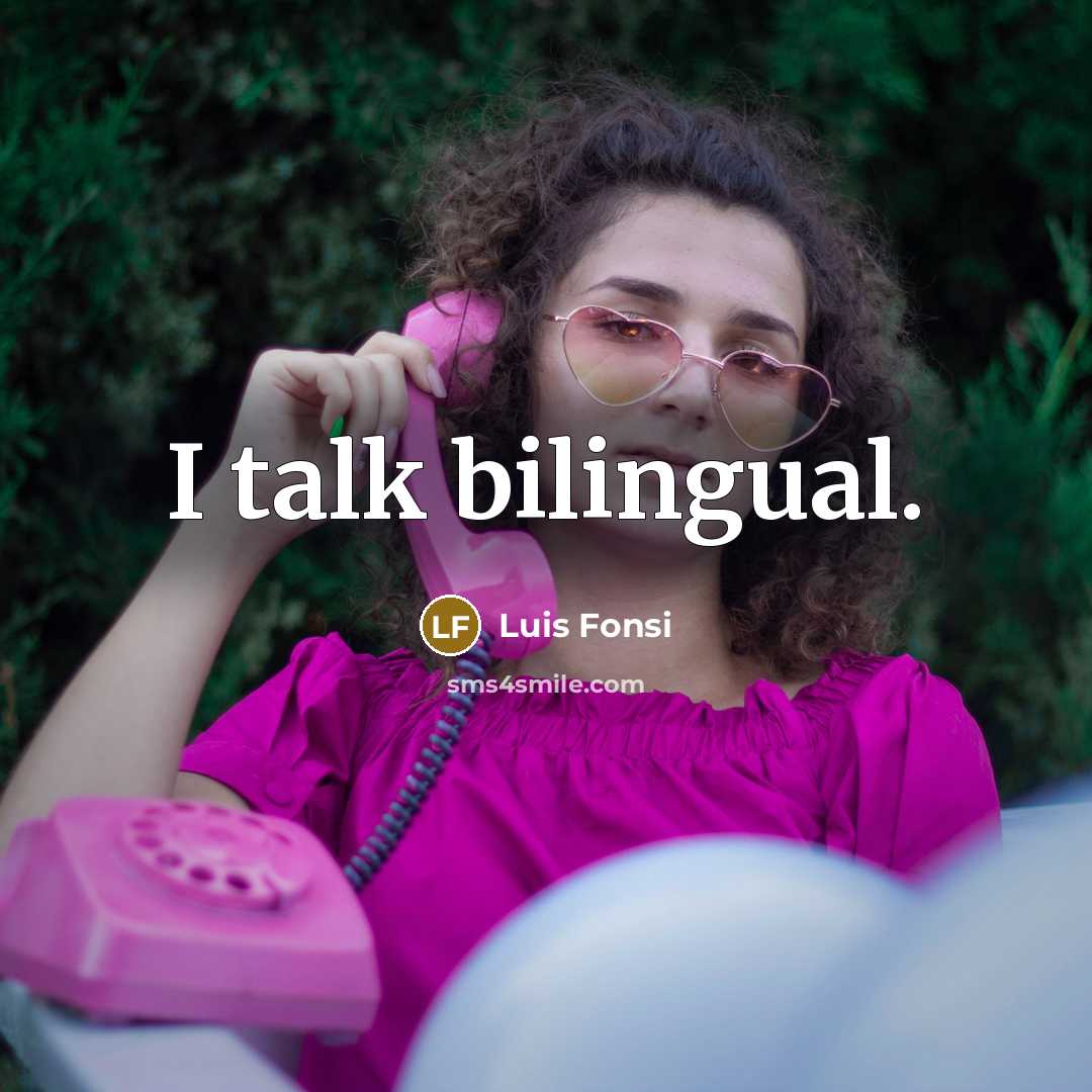 “I talk bilingual.…” quote by Luis Fonsi
