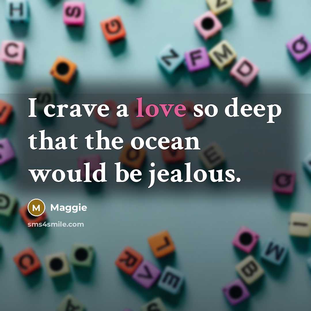 “I crave a love so deep that the ocean would…” quote by Maggie