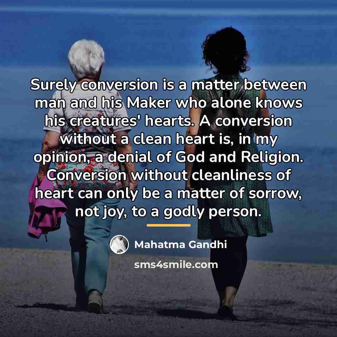 “Surely conversion is a matter between man and his Maker…” quote by Mahatma Gandhi
