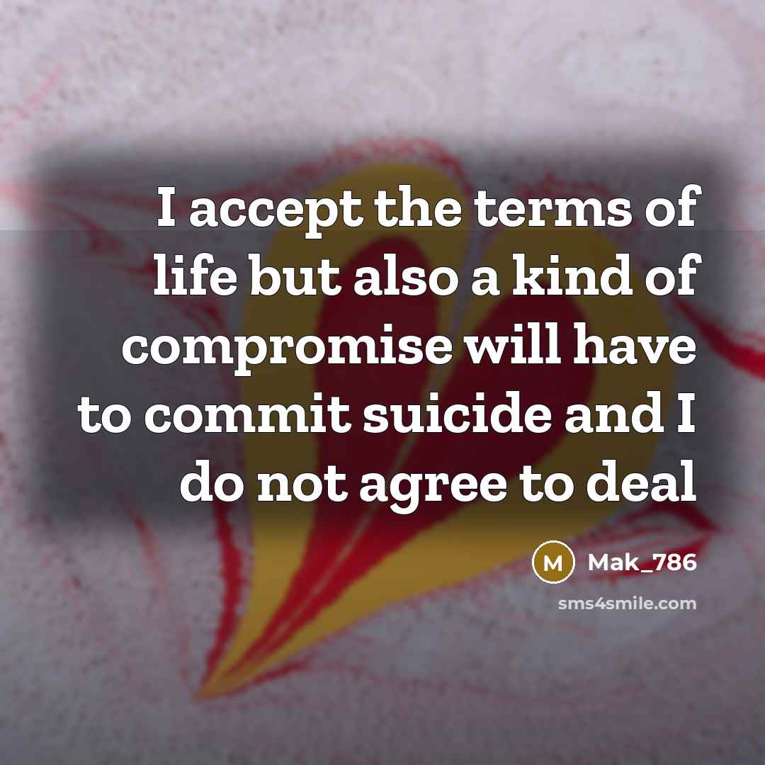 “I accept the terms of life but also a kind…” quote by Mak_786