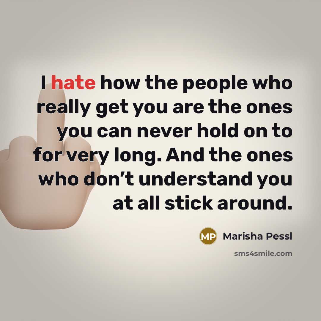 “I hate how the people who really get you are…” quote by Marisha Pessl
