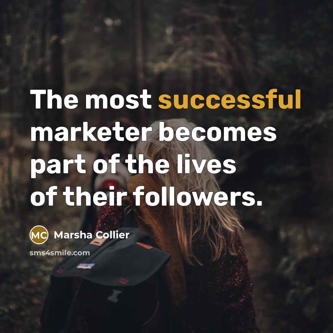 “The most successful marketer becomes part of the lives of…” quote by Marsha Collier