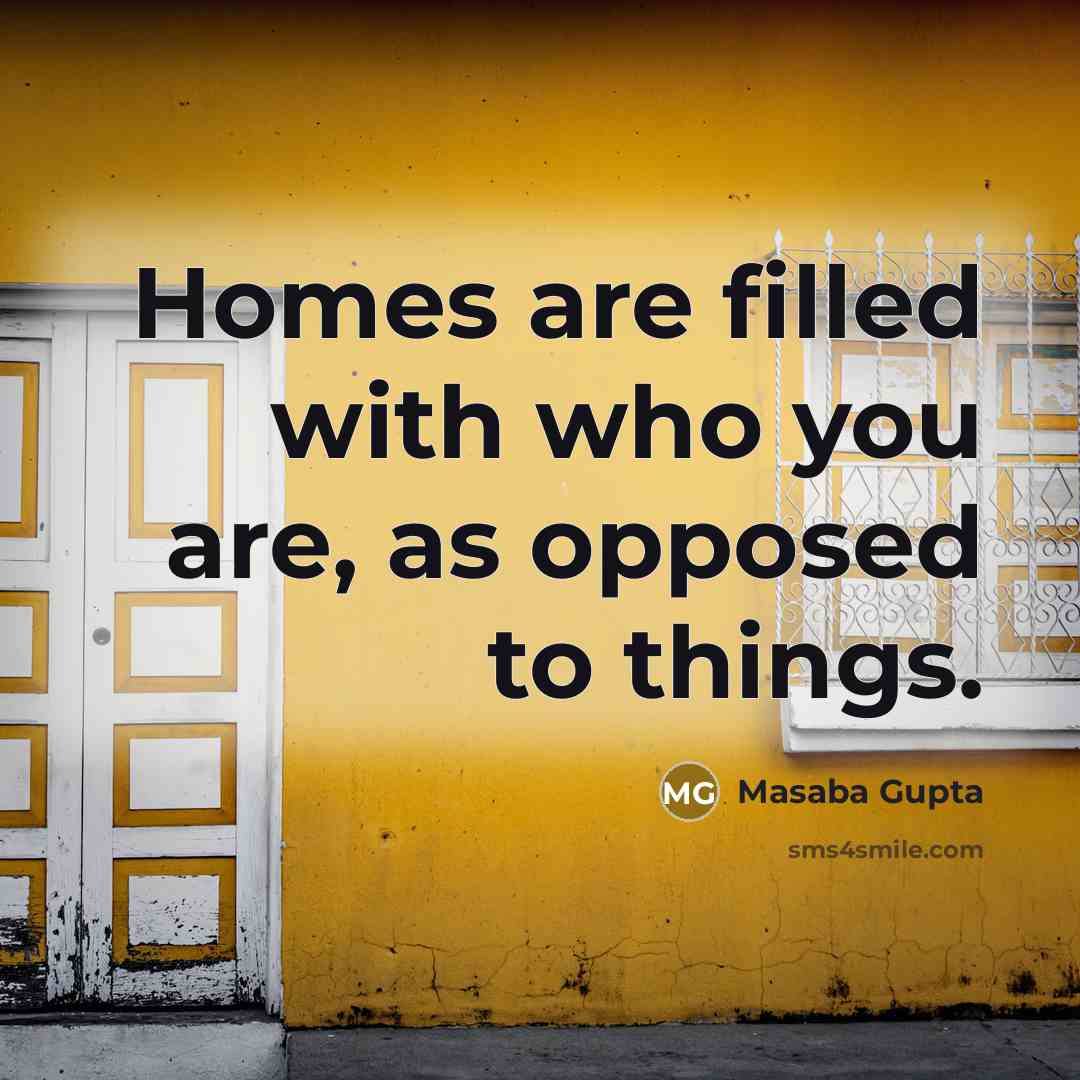 “Homes are filled with who you are, as opposed to…” quote by Masaba Gupta