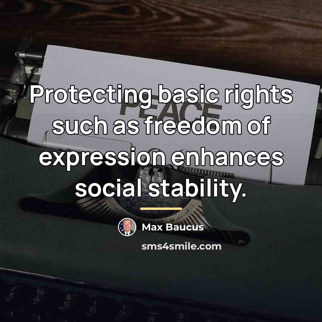 “Protecting basic rights such as freedom of expression enhances social…” quote by Max Baucus