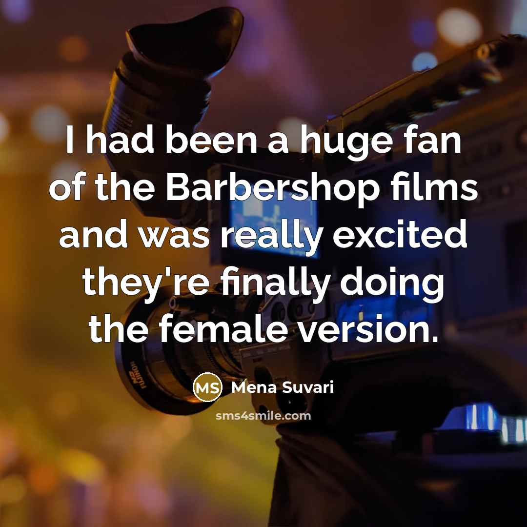 “I had been a huge fan of the Barbershop films…” quote by Mena Suvari