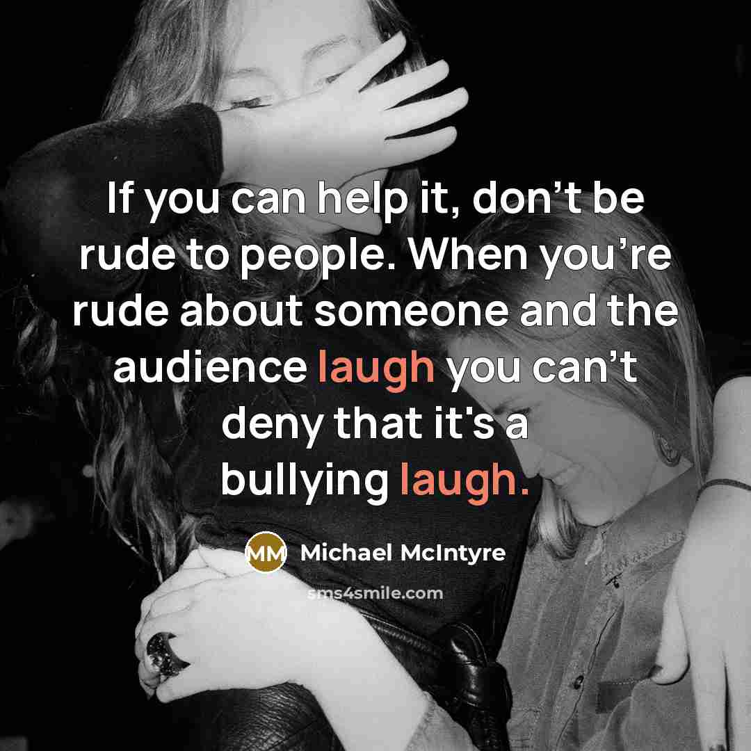 “If you can help it, don't be rude to people.…” quote by Michael McIntyre