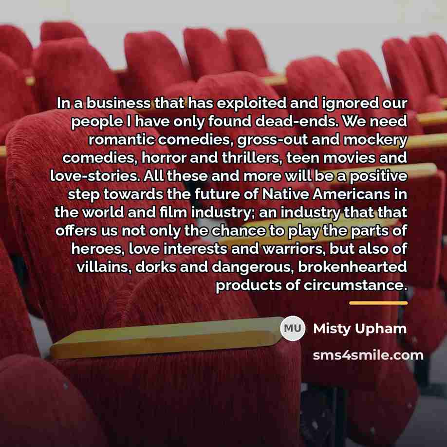 “In a business that has exploited and ignored our people…” quote by Misty Upham