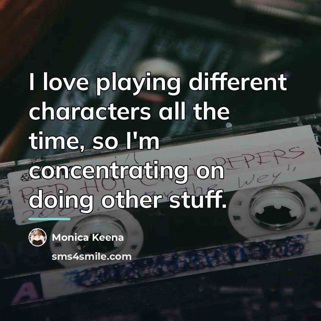 “I love playing different characters all the time, so I'm…” quote by Monica Keena