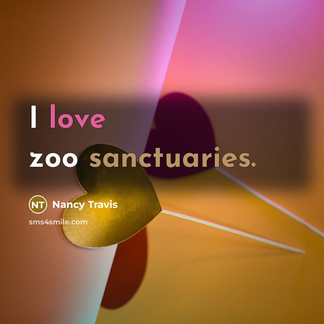 “I love zoo sanctuaries.” quote by Nancy Travis
