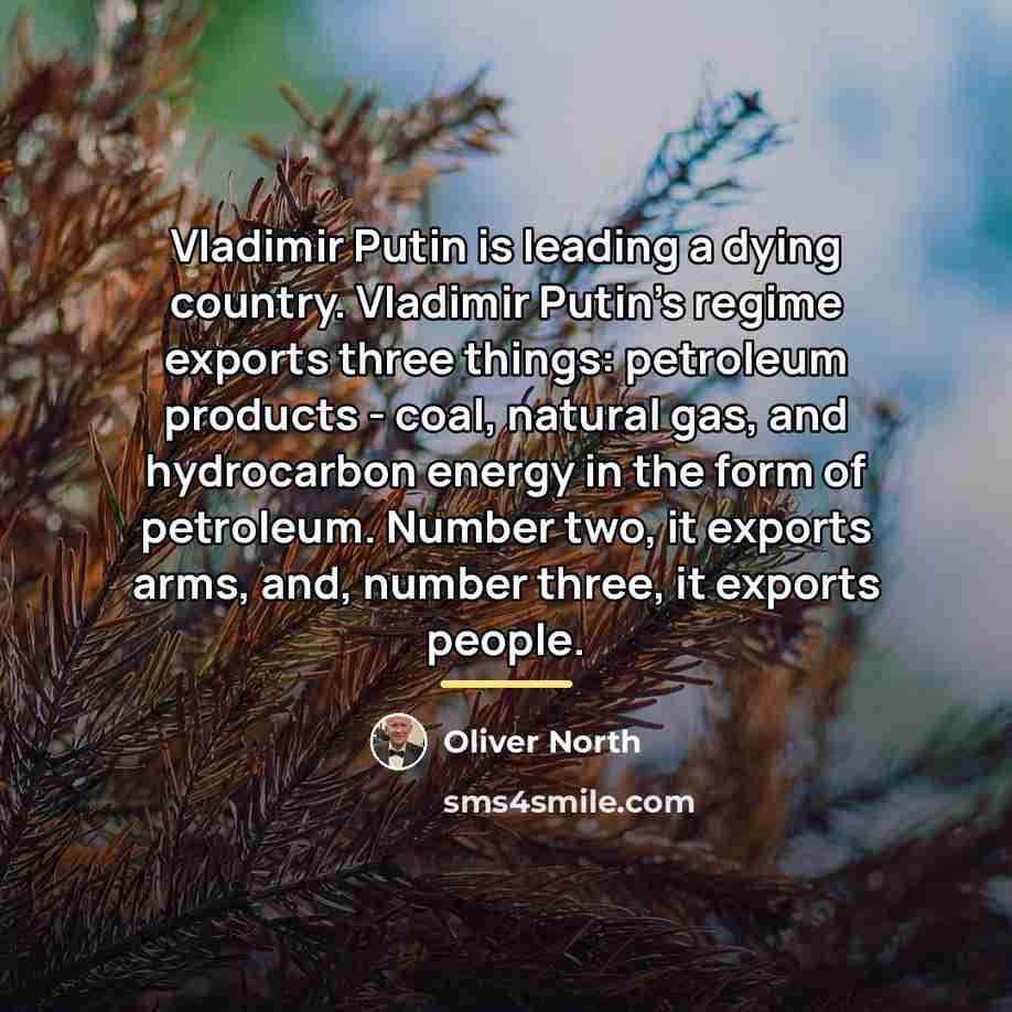 “Vladimir Putin is leading a dying country. Vladimir Putin's regime…” quote by Oliver North