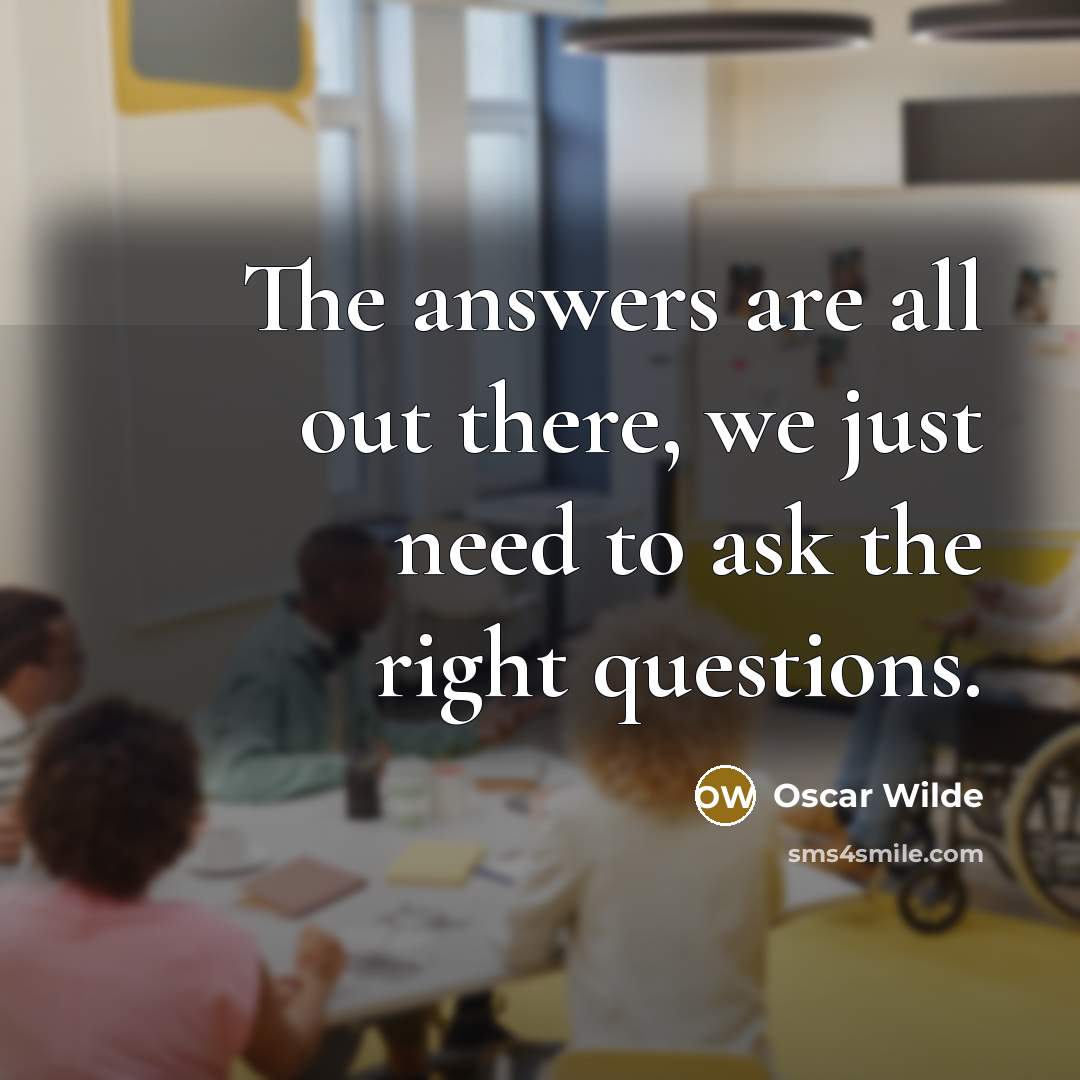 “The answers are all out there, we just need to…” quote by Oscar Wilde