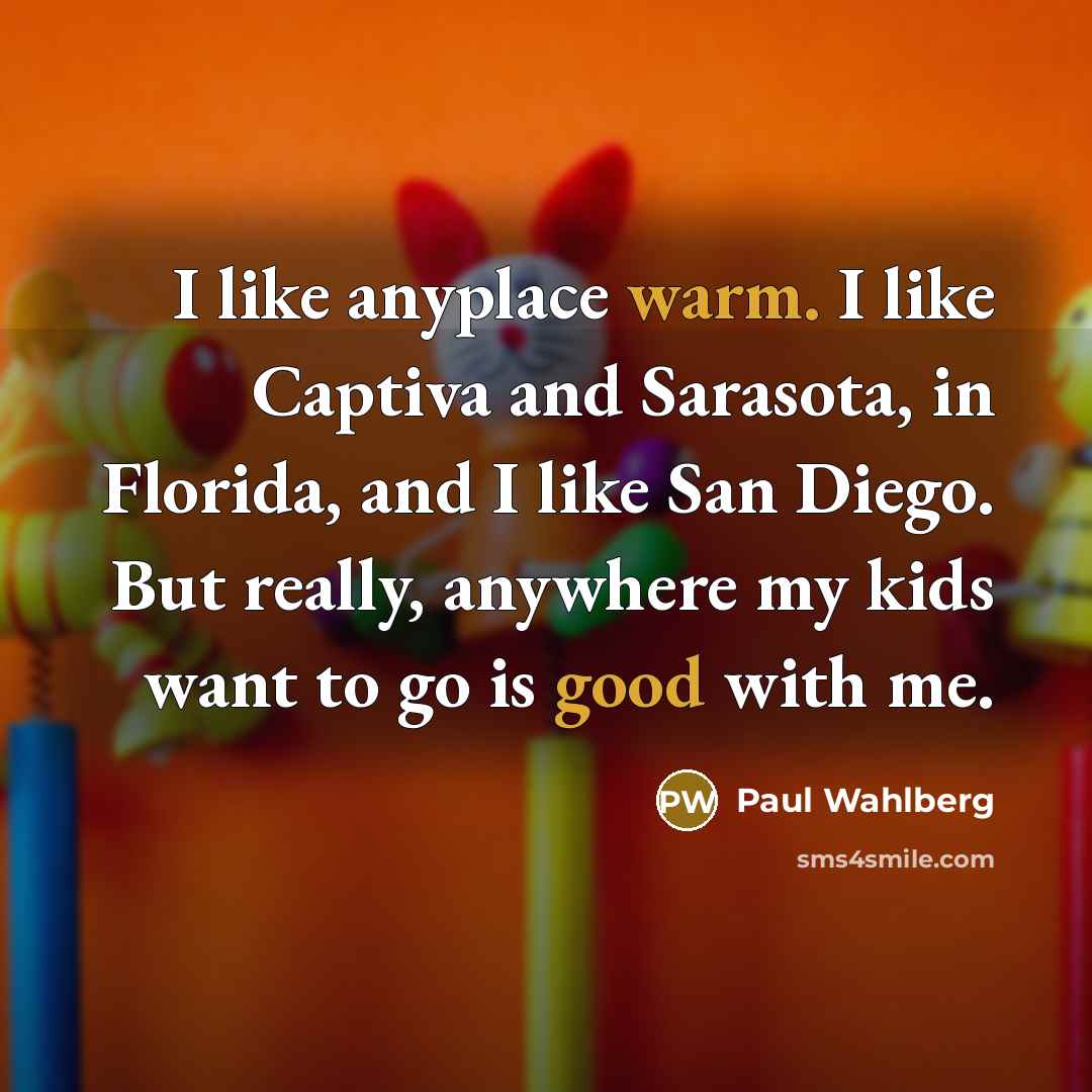 “I like anyplace warm. I like Captiva and Sarasota, in…” quote by Paul Wahlberg