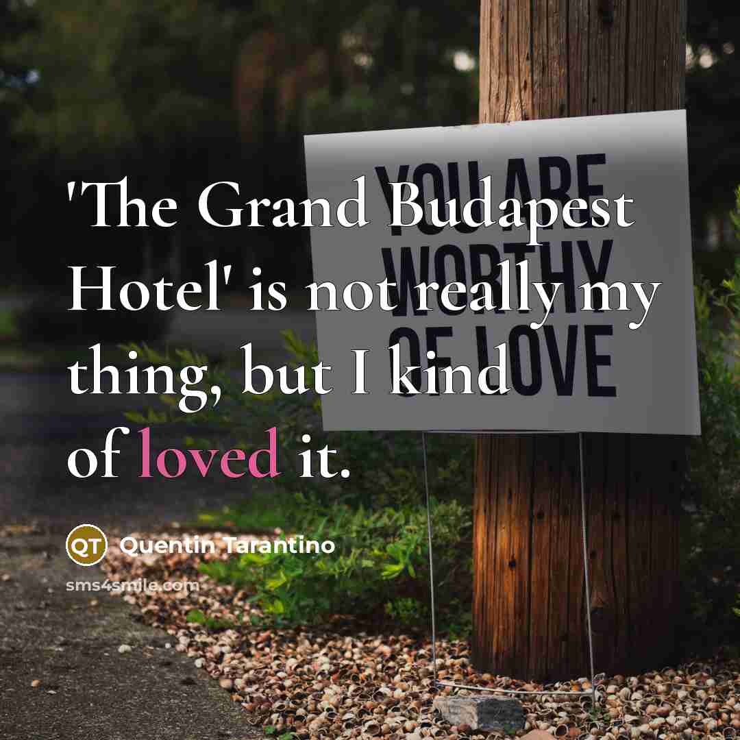 “'The Grand Budapest Hotel' is not really my thing, but…” quote by Quentin Tarantino
