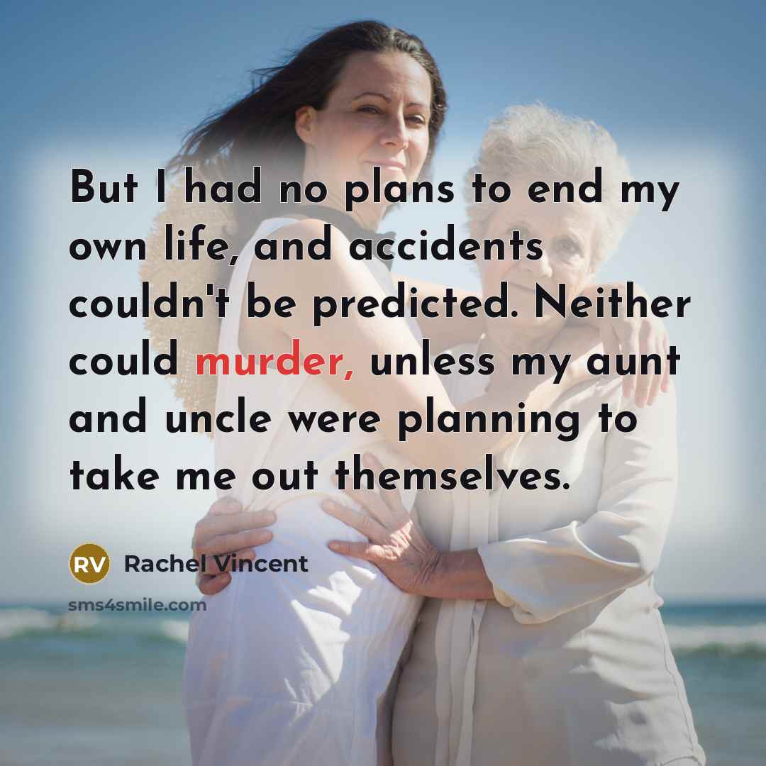“But I had no plans to end my own life,…” quote by Rachel Vincent