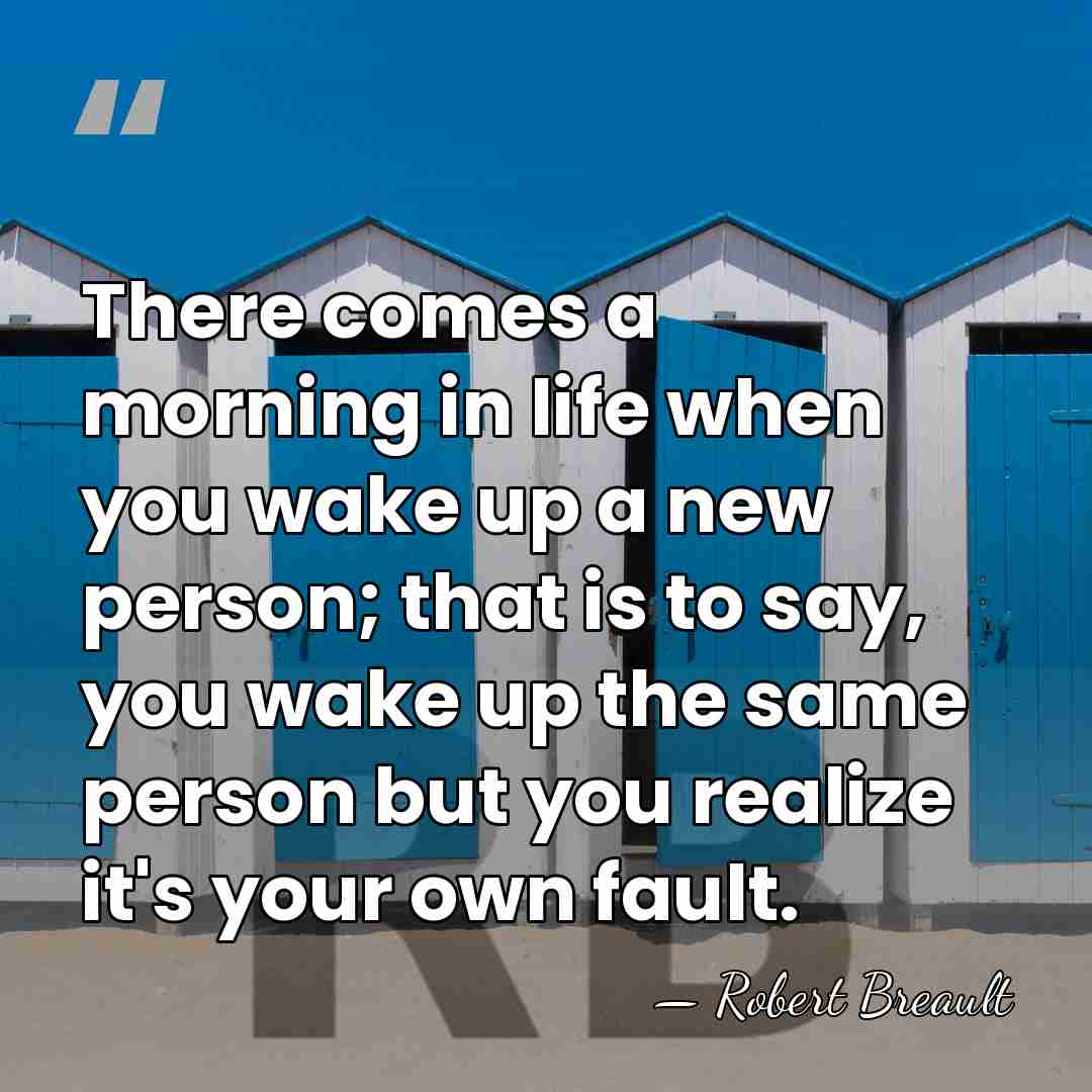 There comes a morning in life when you wake up a new&hellip; - Robert Breault