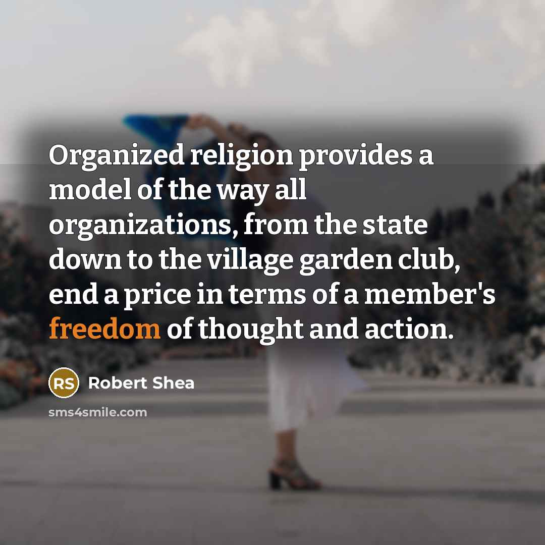 “Organized religion provides a model of the way all organizations,…” quote by Robert Shea