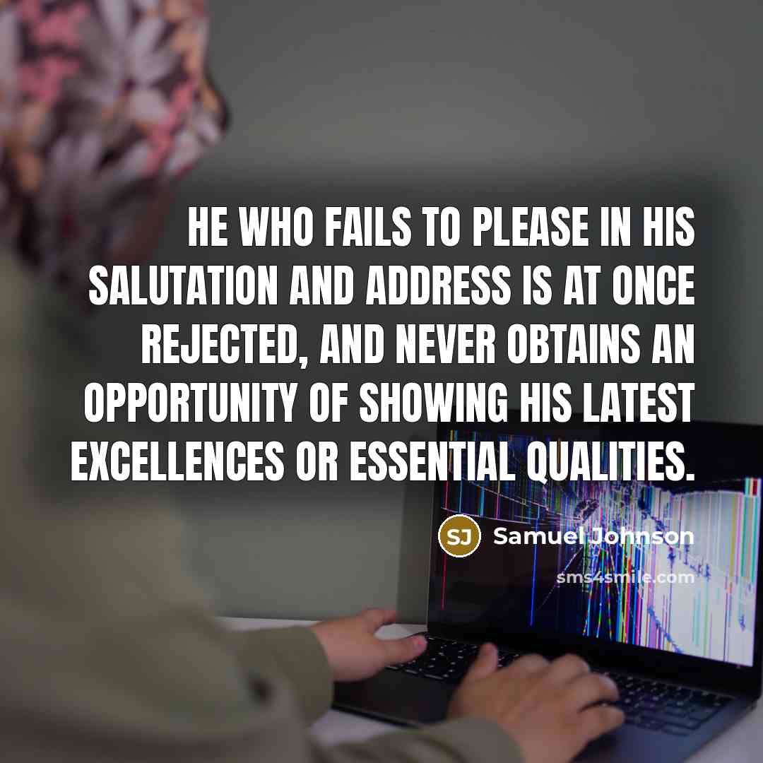 “He who fails to please in his salutation and address…” quote by Samuel Johnson