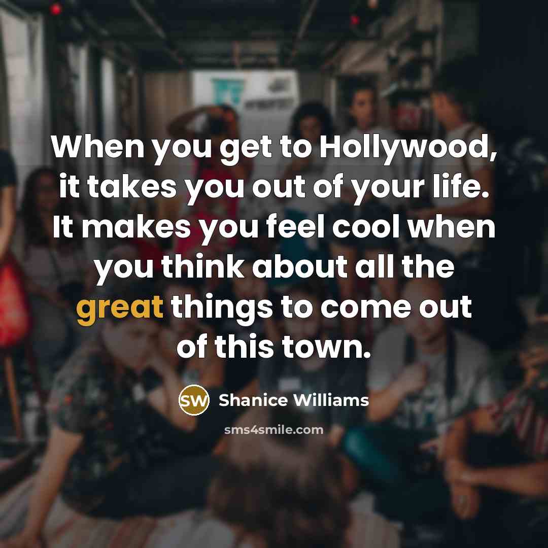 “When you get to Hollywood, it takes you out of…” quote by Shanice Williams