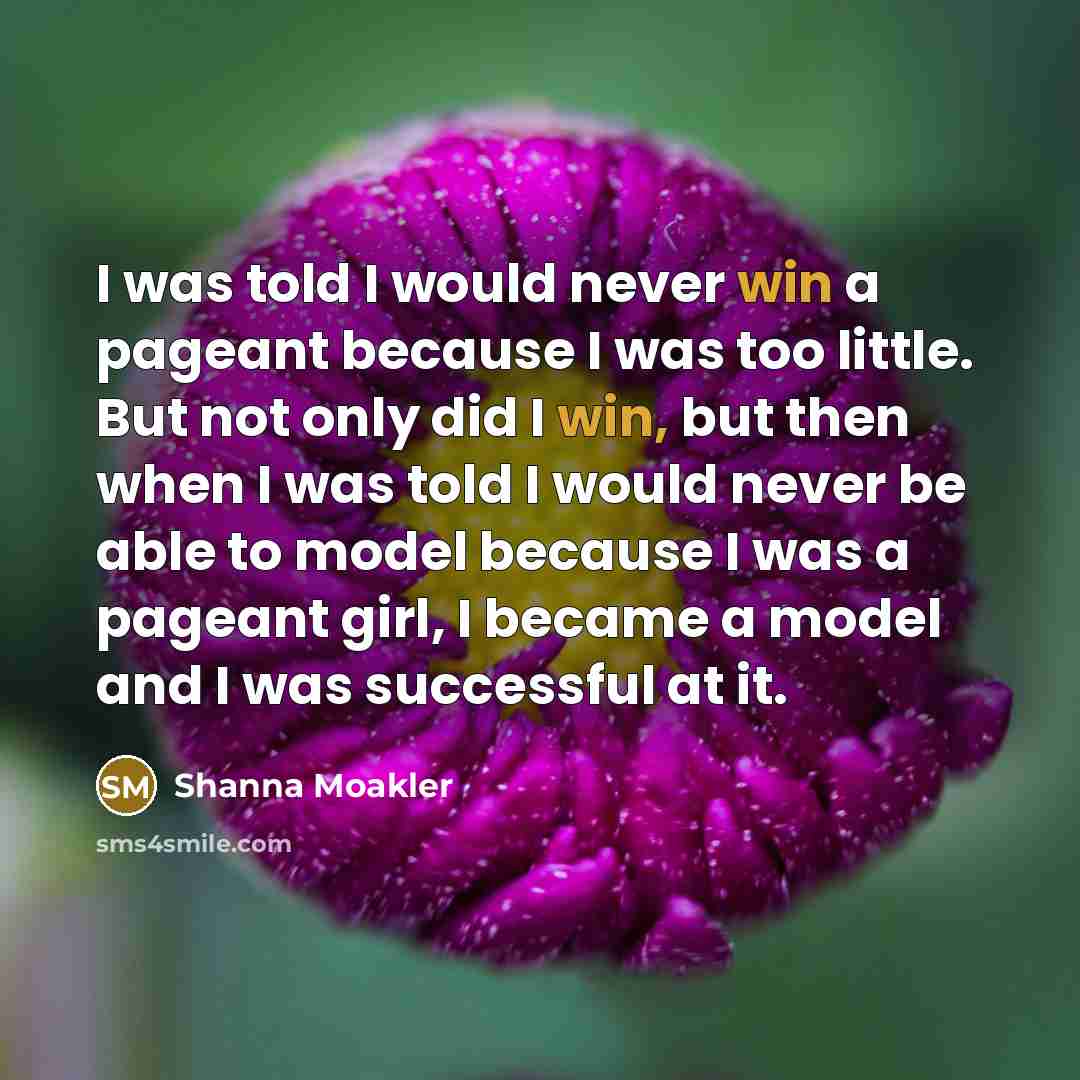“I was told I would never win a pageant because…” quote by Shanna Moakler
