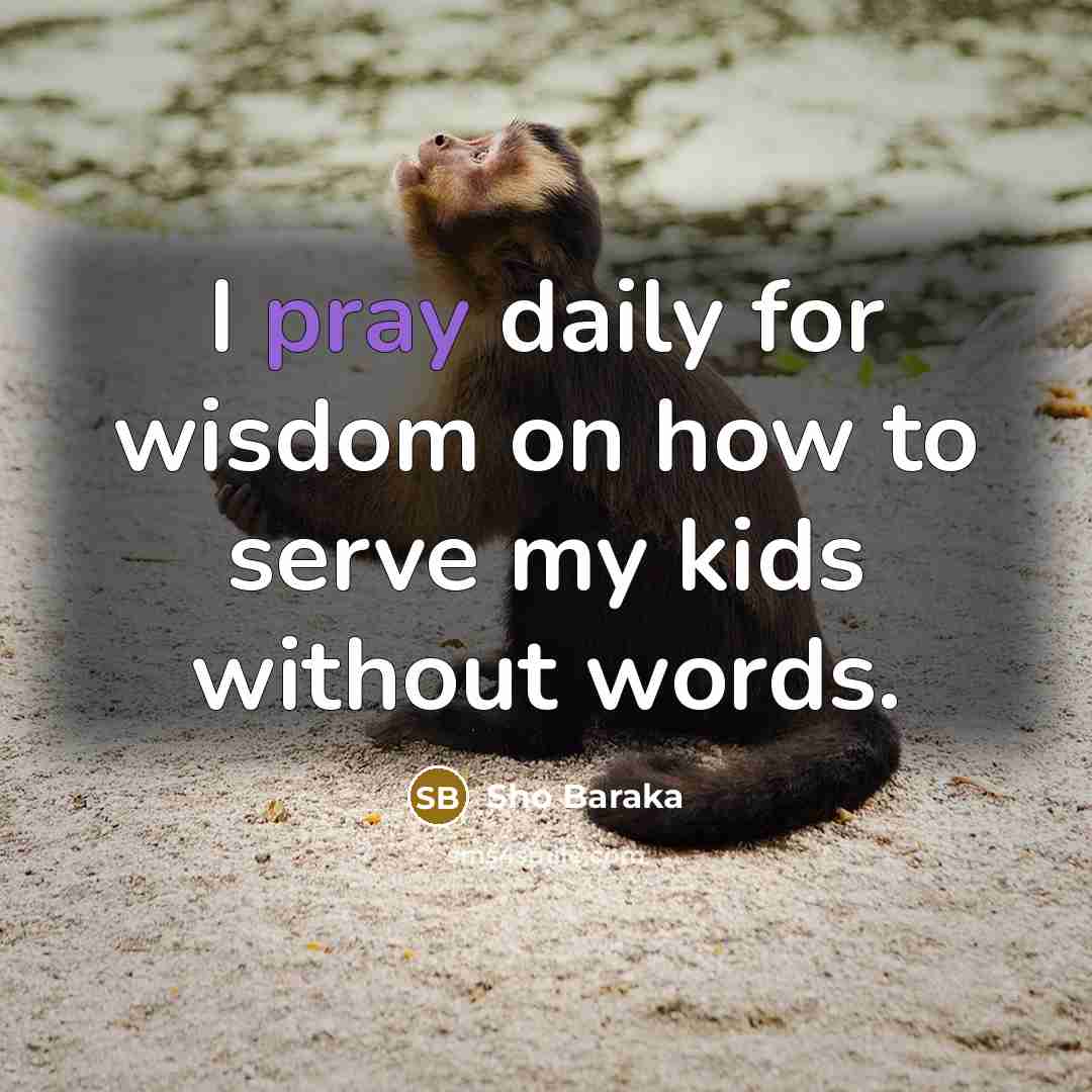 “I pray daily for wisdom on how to serve my…” quote by Sho Baraka