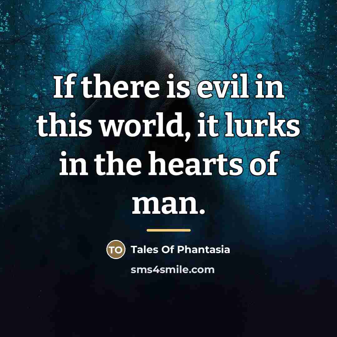 “If there is evil in this world, it lurks in…” quote by Tales Of Phantasia
