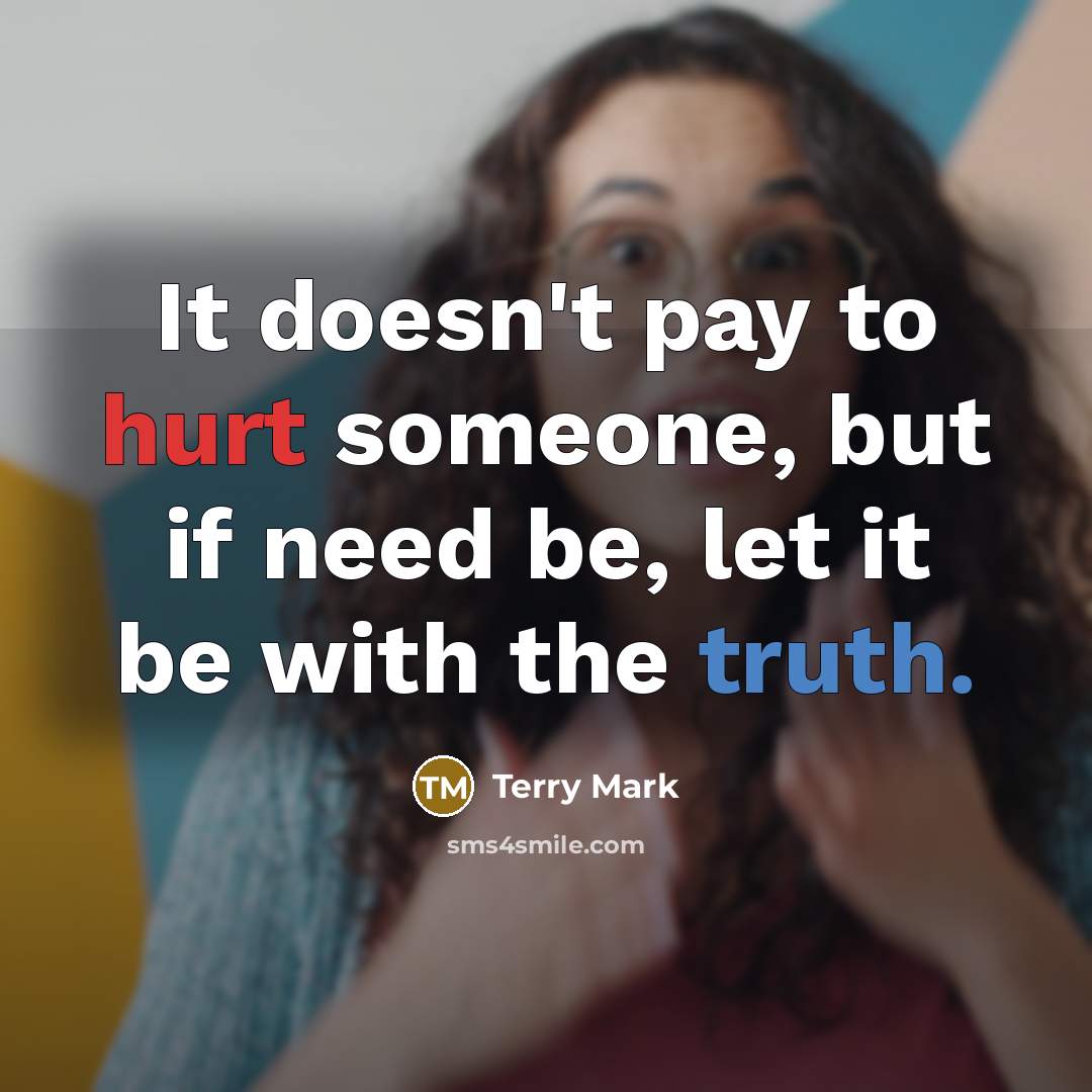 “It doesn't pay to hurt someone, but if need be,…” quote by Terry Mark